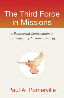 Trzecia siła w misjach: Zielonoświątkowy wkład we współczesną teologię misji”. - The Third Force in Missions: A Pentecostal Contribution to Contemporary Mission Theology