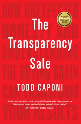 The Transparency Sale: Jak nieoczekiwana szczerość i zrozumienie mózgu kupującego może zmienić twoje wyniki - The Transparency Sale: How Unexpected Honesty and Understanding the Buying Brain Can Transform Your Results