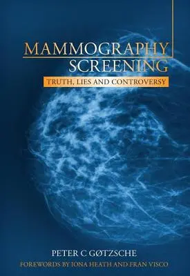 Mammografia przesiewowa: Prawda, kłamstwa i kontrowersje - Mammography Screening: Truth, Lies and Controversy