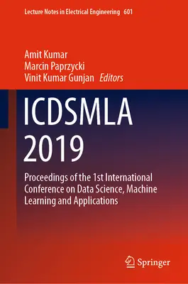 Icdsmla 2019: Materiały z 1. międzynarodowej konferencji na temat nauki o danych, uczenia maszynowego i aplikacji - Icdsmla 2019: Proceedings of the 1st International Conference on Data Science, Machine Learning and Applications