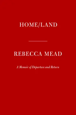 Home/Land: Pamiętnik z wyjazdu i powrotu - Home/Land: A Memoir of Departure and Return