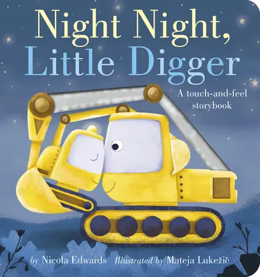 Dobranoc, mały kopaczu: Książeczka dotykowa - Night Night, Little Digger: A Touch-And-Feel Storybook