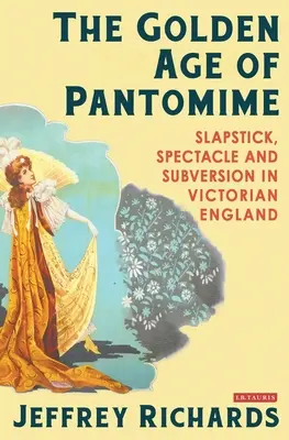 Złoty wiek pantomimy: Slapstick, spektakl i subwersja w wiktoriańskiej Anglii - The Golden Age of Pantomime: Slapstick, Spectacle and Subversion in Victorian England