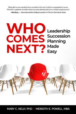 Kto będzie następny: Łatwe planowanie sukcesji przywództwa - Who Comes Next?: Leadership Succession Planning Made Easy