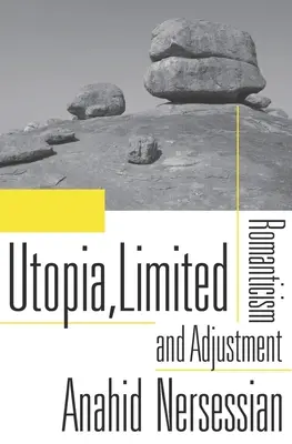 Utopia ograniczona: Romantyzm i dostosowanie - Utopia, Limited: Romanticism and Adjustment