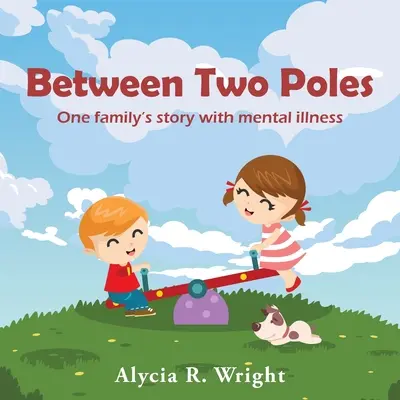 Między dwoma biegunami: Historia jednej rodziny z chorobą psychiczną - Between Two Poles: One Family's story With Mental Illness
