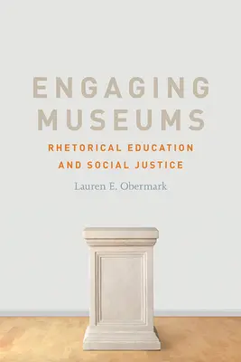 Angażujące muzea: Edukacja retoryczna i sprawiedliwość społeczna - Engaging Museums: Rhetorical Education and Social Justice