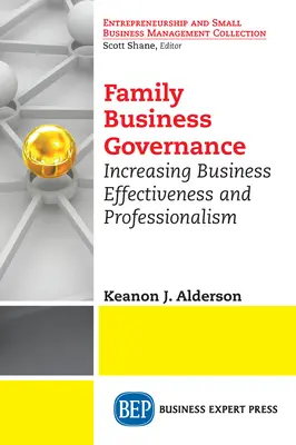 Zarządzanie firmą rodzinną: Zwiększanie efektywności biznesowej i profesjonalizmu - Family Business Governance: Increasing Business Effectiveness and Professionalism