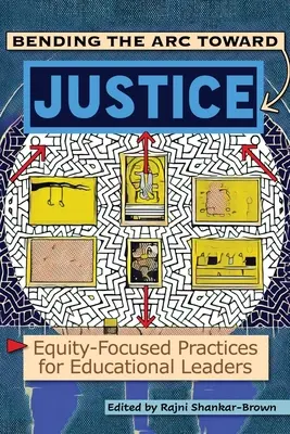 Zginając łuk w kierunku sprawiedliwości: Praktyki skoncentrowane na równości dla liderów edukacyjnych - Bending the Arc Toward Justice: Equity-Focused Practices for Educational Leaders