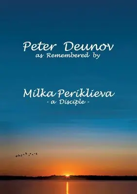 Peter Deunov zapamiętany przez Milkę Periklievą: uczeń - Peter Deunov as Remembered by Milka Periklieva: -a Disciple-