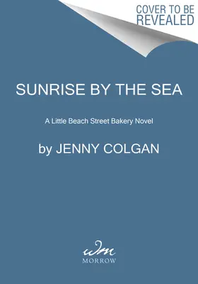 Wschód słońca nad morzem: A Little Beach Street Bakery Novel - Sunrise by the Sea: A Little Beach Street Bakery Novel