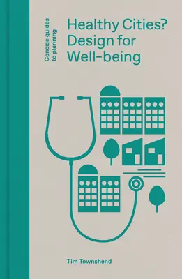 Zdrowe miasta: Projektowanie dla dobrego samopoczucia - Healthy Cities?: Design for Well-Being