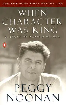 Kiedy charakter był królem: Historia Ronalda Reagana - When Character Was King: A Story of Ronald Reagan