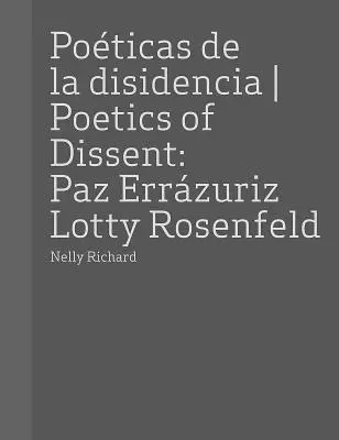 Paz Errazuriz i Lotty Rosenfeld: Poetyka sprzeciwu - Paz Errazuriz and Lotty Rosenfeld: Poetics of Dissent