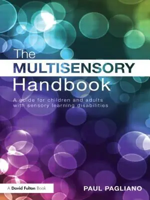 Podręcznik wielozmysłowy: Przewodnik dla dzieci i dorosłych z zaburzeniami sensorycznymi - The Multisensory Handbook: A Guide for Children and Adults with Sensory Learning Disabilities