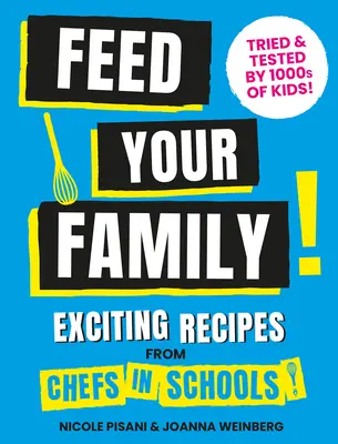 Nakarm swoją rodzinę! Ekscytujące przepisy od szefów kuchni w szkołach - Feed Your Family!: Exciting Recipes from Chefs in Schools