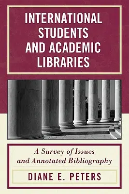 Studenci zagraniczni i biblioteki akademickie: Przegląd zagadnień i adnotowana bibliografia - International Students and Academic Libraries: A Survey of Issues and Annotated Bibliography