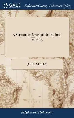 Kazanie o grzechu pierworodnym. John Wesley, - A Sermon on Original sin. By John Wesley,