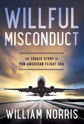 Willful Misconduct: Tragiczna historia lotu 806 linii Pan American - Willful Misconduct: The Tragic Story of Pan American Flight 806