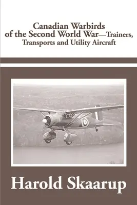 Kanadyjskie samoloty bojowe z okresu II wojny światowej: samoloty szkoleniowe, transportowe i użytkowe - Canadian Warbirds of the Second World War Trainers, Transports and Utility Aircraft