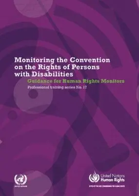 Monitorowanie Konwencji o prawach osób niepełnosprawnych: Wytyczne dla osób monitorujących przestrzeganie praw człowieka - Monitoring the Convention of the Rights of Persons with Disabilities: Guidance for Human Rights Monitors