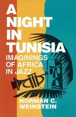 Noc w Tunezji: Wyobrażenia o Afryce w jazzie - A Night in Tunisia: Imaginings of Africa in Jazz