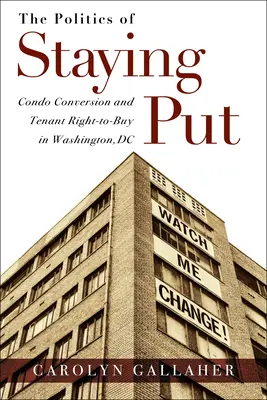 Polityka pozostawania na miejscu: Konwersja mieszkań i prawo najemcy do zakupu w Waszyngtonie - The Politics of Staying Put: Condo Conversion and Tenant Right-To-Buy in Washington, DC