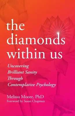 Diamenty w nas: Odkrywanie genialnego zdrowia psychicznego poprzez psychologię kontemplacyjną - The Diamonds Within Us: Uncovering Brilliant Sanity Through Contemplative Psychology