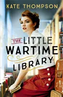 Little Wartime Library - trzymająca w napięciu, chwytająca za serce saga oparta na prawdziwych wydarzeniach - Little Wartime Library - A gripping, heart-wrenching page-turner based on real events