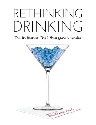 Rethinking Drinking: Wpływ, pod którym wszyscy się znajdują - Rethinking Drinking: The Influence That Everyone's Under
