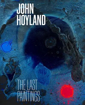 John Hoyland: Ostatnie obrazy - John Hoyland: The Last Paintings