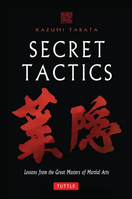Tajne taktyki: Lekcje od wielkich mistrzów sztuk walki - Secret Tactics: Lessons from the Great Masters of Martial Arts