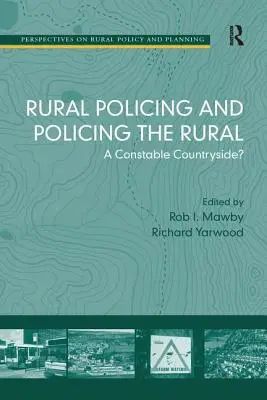 Policja na obszarach wiejskich i policja na obszarach wiejskich: A Constable Countryside? - Rural Policing and Policing the Rural: A Constable Countryside?