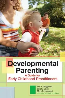 Rozwojowe rodzicielstwo: Przewodnik dla praktyków wczesnego dzieciństwa - Developmental Parenting: A Guide for Early Childhood Practitioners