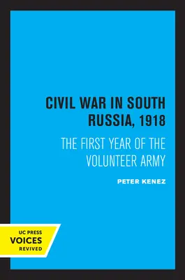 Wojna domowa w południowej Rosji w 1918 roku: Pierwszy rok Armii Ochotniczej - Civil War in South Russia, 1918: The First Year of the Volunteer Army