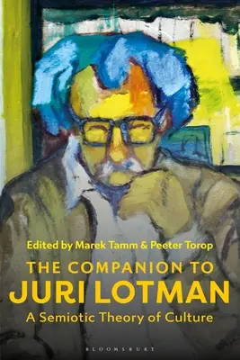 The Companion to Juri Lotman: A Semiotic Theory of Culture (Towarzysz Juri Lotmana: Semiotyczna teoria kultury) - The Companion to Juri Lotman: A Semiotic Theory of Culture