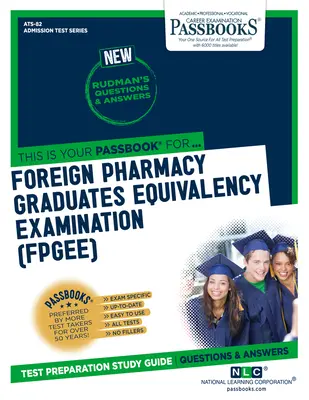 Egzamin równoważny dla zagranicznych absolwentów farmacji (FPGEE) (ATS-82): Passbooks Study Guide - Foreign Pharmacy Graduates Equivalency Examination (FPGEE) (ATS-82): Passbooks Study Guide