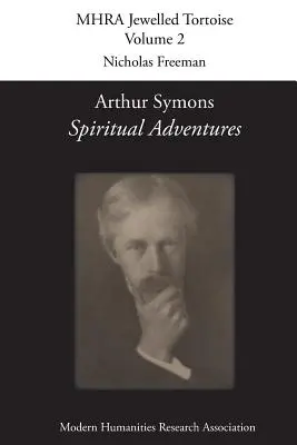 Arthur Symons, „Duchowe przygody - Arthur Symons, 'Spiritual Adventures'