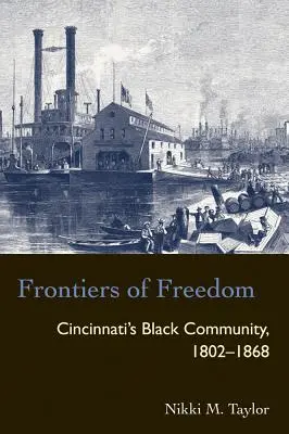 Granice wolności: Czarna społeczność Cincinnati w latach 1802-1868 - Frontiers of Freedom: Cincinnati's Black Community 1802-1868