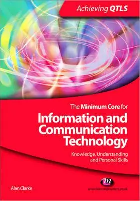 Minimalny rdzeń dla technologii informacyjno-komunikacyjnych: Wiedza, zrozumienie i umiejętności osobiste - The Minimum Core for Information and Communication Technology: Knowledge, Understanding and Personal Skills