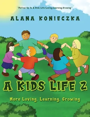 A Kids Life 2: Więcej miłości, uczenia się, wzrastania - A Kids Life 2: More Loving, Learning, Growing