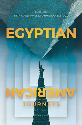 Podróże egipsko-amerykańskie: Antologia - Egyptian-American Journeys: An Anthology