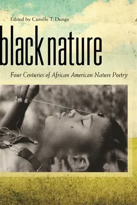 Czarna natura: Cztery wieki afroamerykańskiej poezji przyrodniczej - Black Nature: Four Centuries of African American Nature Poetry