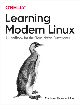 Learning Modern Linux: Podręcznik dla praktyków natywnych dla chmury - Learning Modern Linux: A Handbook for the Cloud Native Practitioner