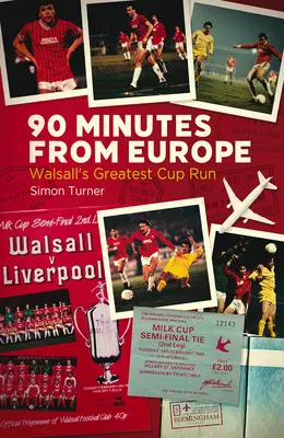 90 minut z Europy: Największy pucharowy sukces Walsall - 90 Minutes from Europe: Walsall's Greatest Cup Run