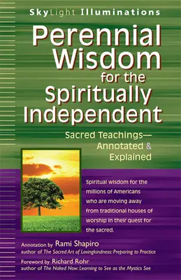 Odwieczna mądrość dla duchowo niezależnych: Święte nauki - z przypisami i objaśnieniami - Perennial Wisdom for the Spiritually Independent: Sacred Teachings--Annotated & Explained