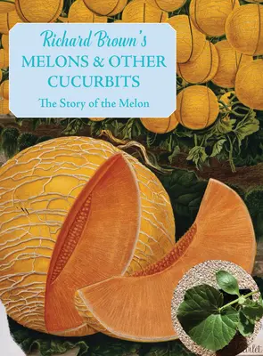 Melony i inne dyniowate: Historia melona - Melons and Other Cucurbits: The Story of the Melon