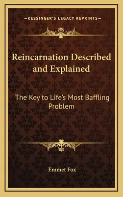 Reinkarnacja opisana i wyjaśniona: Klucz do najbardziej zaskakującego problemu życia - Reincarnation Described and Explained: The Key to Life's Most Baffling Problem