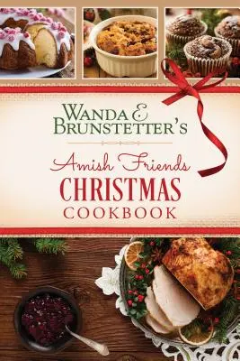 Wanda E. Brunstetter's Amish Friends Świąteczna książka kucharska - Wanda E. Brunstetter's Amish Friends Christmas Cookbook