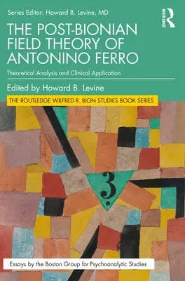 Post-bioniczna teoria pola Antonino Ferro: analiza teoretyczna i zastosowanie kliniczne - The Post-Bionian Field Theory of Antonino Ferro: Theoretical Analysis and Clinical Application